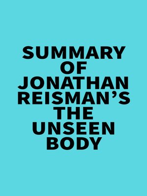 cover image of Summary of Jonathan Reisman's the Unseen Body